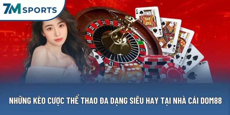 Những kèo cược thể thao đa dạng siêu hay tại nhà cái DOM88