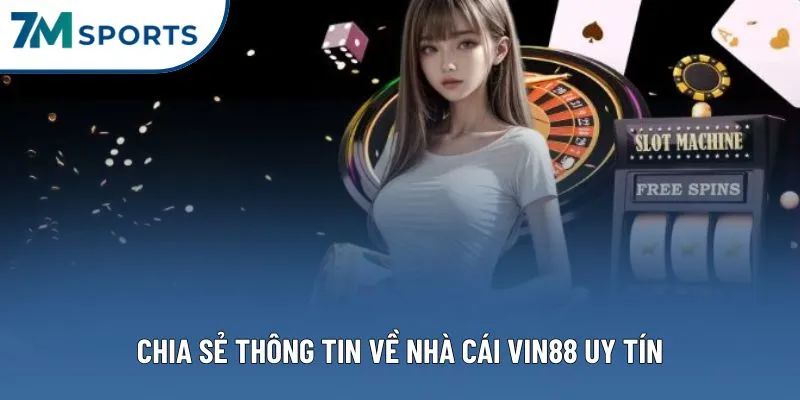Chia sẻ thông tin về nhà cái VIN88 uy tín